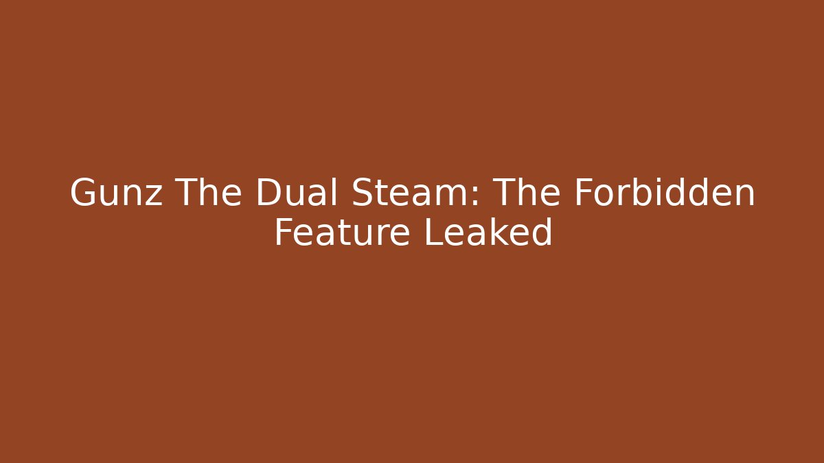 Gunz The Dual Steam: The Forbidden Feature Leaked