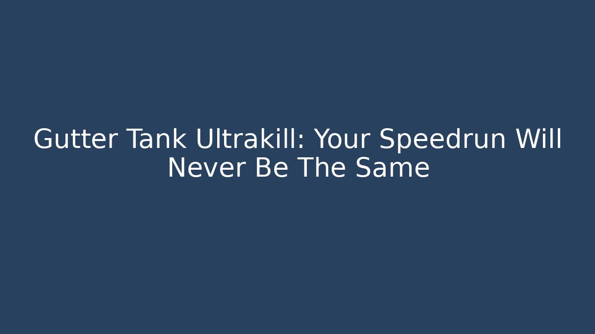 Gutter Tank Ultrakill: Your Speedrun Will Never Be The Same