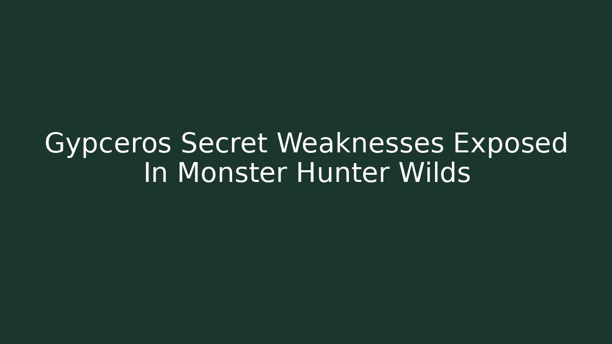 Gypceros Secret Weaknesses Exposed In Monster Hunter Wilds
