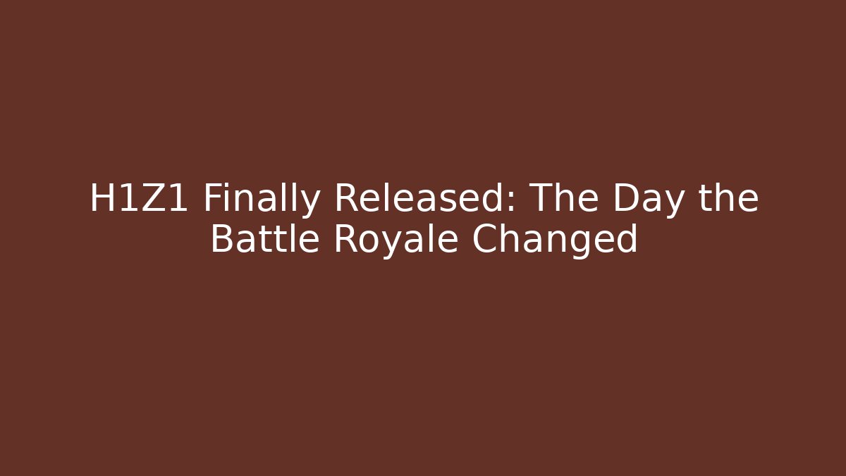 H1Z1 Finally Released: The Day the Battle Royale Changed