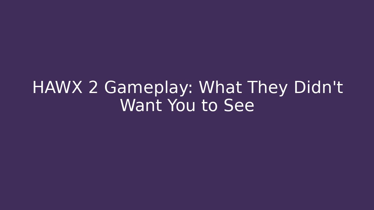 HAWX 2 Gameplay: What They Didn't Want You to See