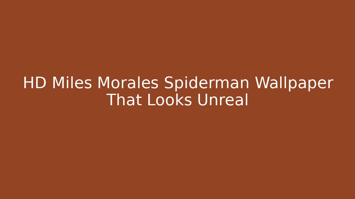 HD Miles Morales Spiderman Wallpaper That Looks Unreal