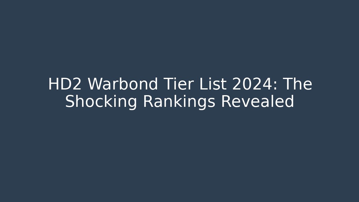 HD2 Warbond Tier List 2024: The Shocking Rankings Revealed