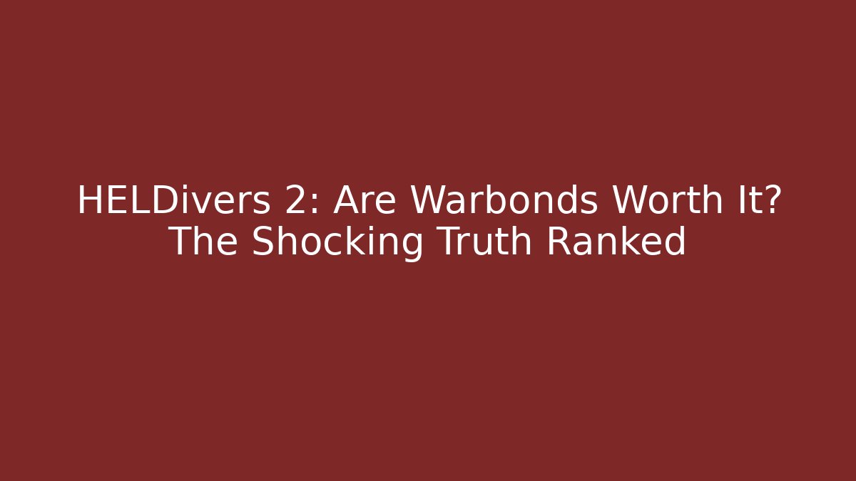 HELDivers 2: Are Warbonds Worth It? The Shocking Truth Ranked