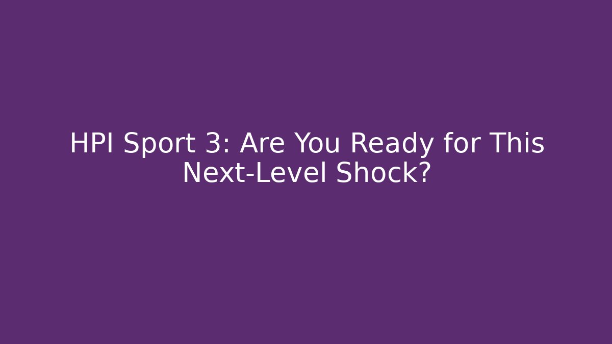 HPI Sport 3: Are You Ready for This Next-Level Shock?