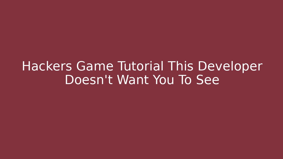 Hackers Game Tutorial This Developer Doesn't Want You To See
