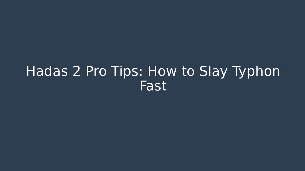 Hadas 2 Pro Tips: How to Slay Typhon Fast - Critter Realm