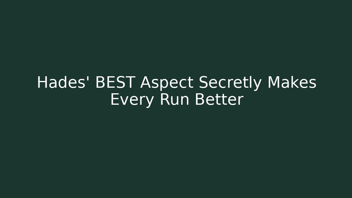 Hades' BEST Aspect Secretly Makes Every Run Better