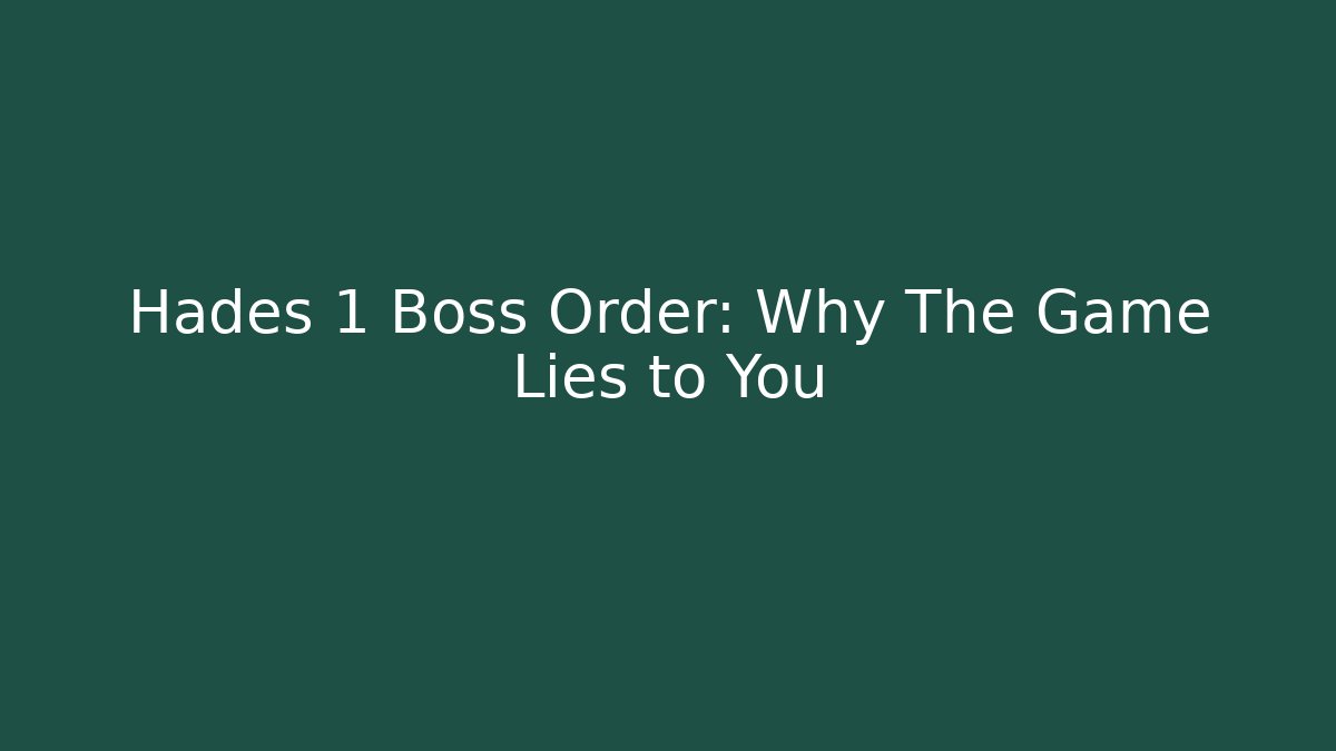 Hades 1 Boss Order: Why The Game Lies to You