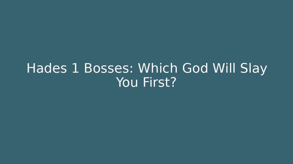 Hades 1 Bosses: Which God Will Slay You First?