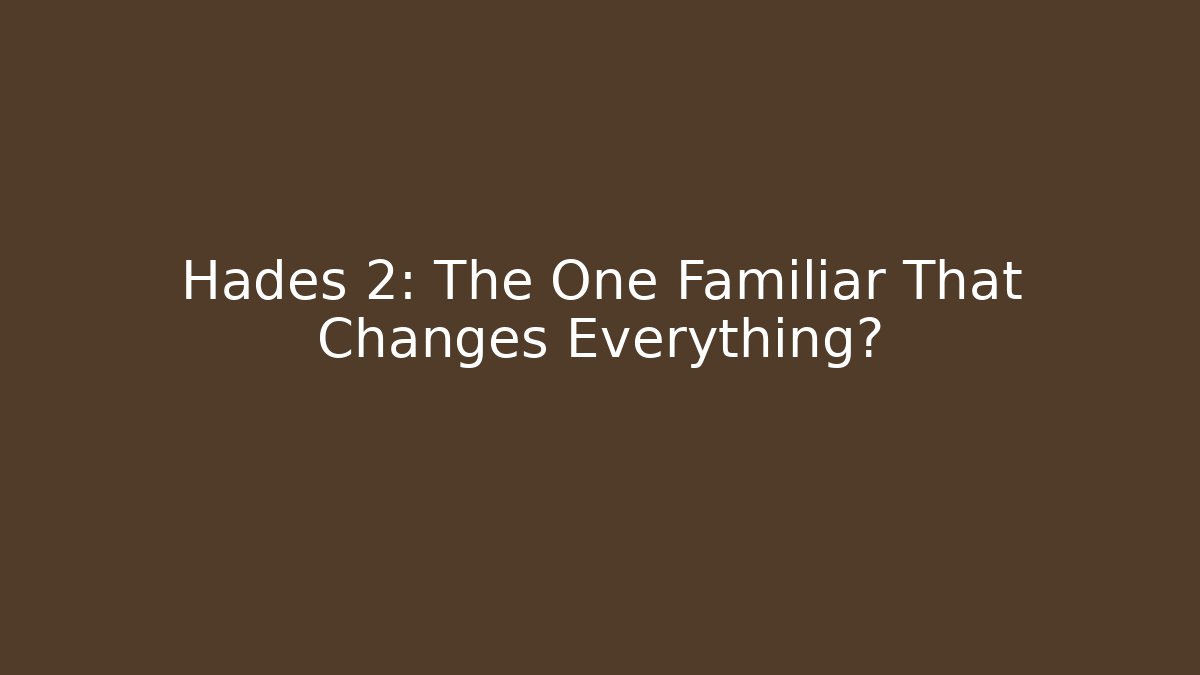 Hades 2: The One Familiar That Changes Everything? - Critter Realm