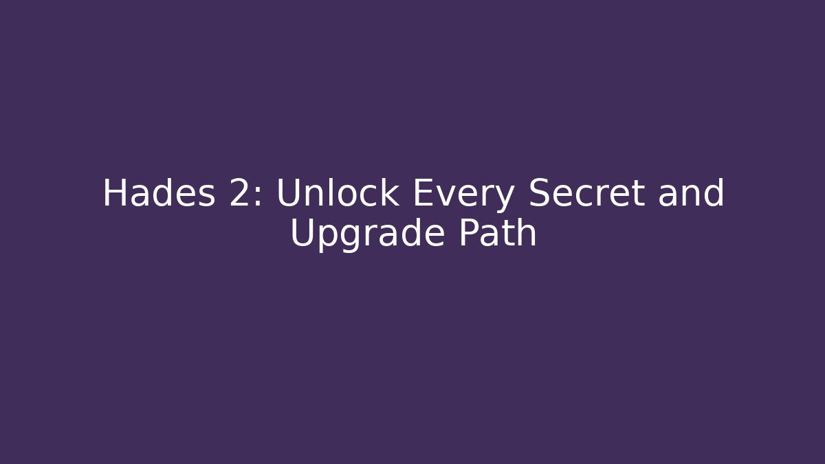 Hades 2: Unlock Every Secret and Upgrade Path - Critter Realm