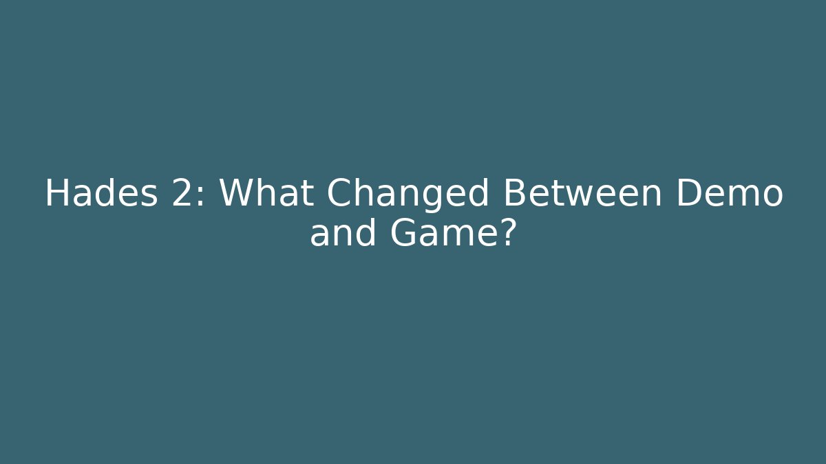 Hades 2: What Changed Between Demo and Game?