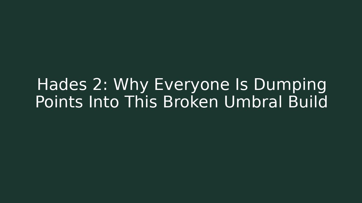 Hades 2: Why Everyone Is Dumping Points Into This Broken Umbral Build