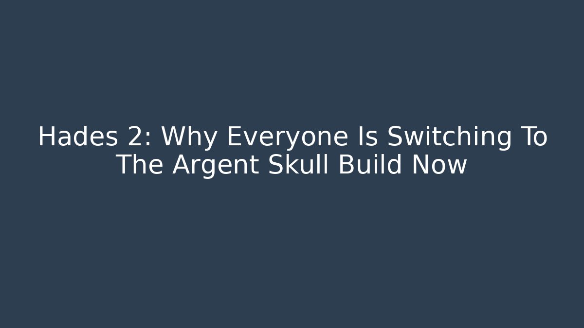 Hades 2: Why Everyone Is Switching To The Argent Skull Build Now
