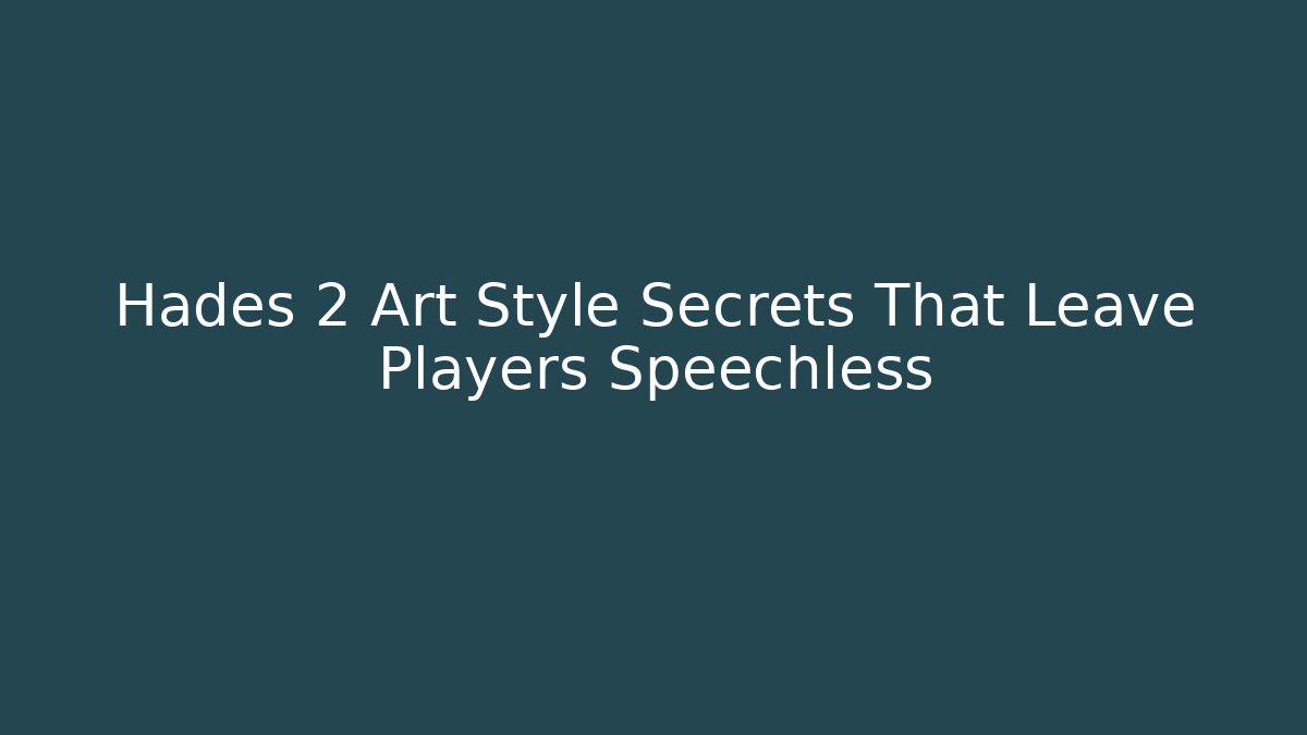 Hades 2 Art Style Secrets That Leave Players Speechless