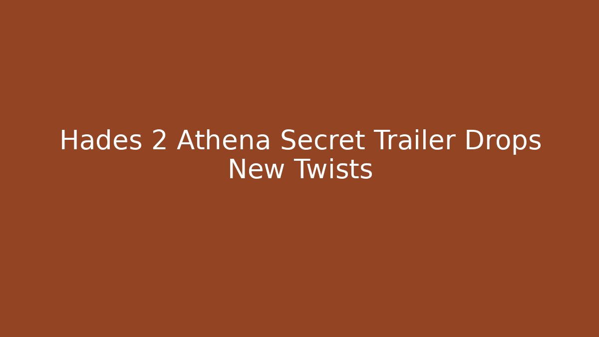 Hades 2 Athena Secret Trailer Drops New Twists