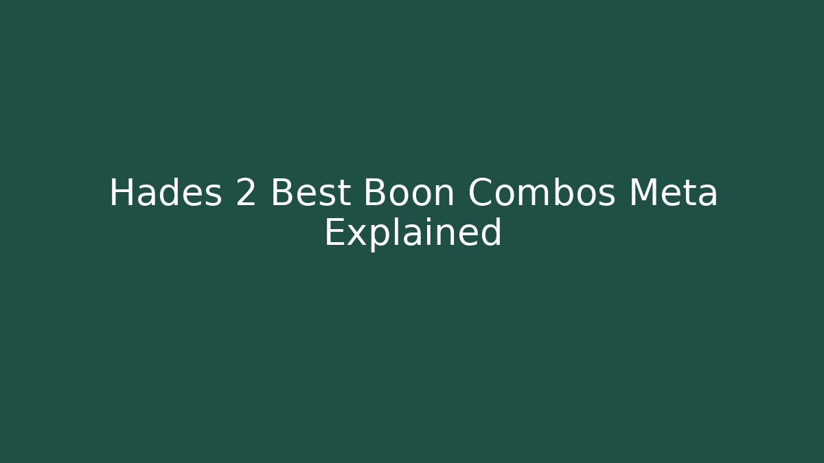 Hades 2 Best Boon Combos Meta Explained