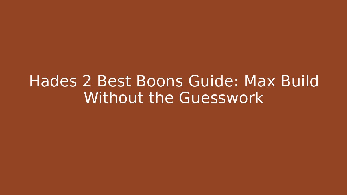 Hades 2 Best Boons Guide: Max Build Without the Guesswork