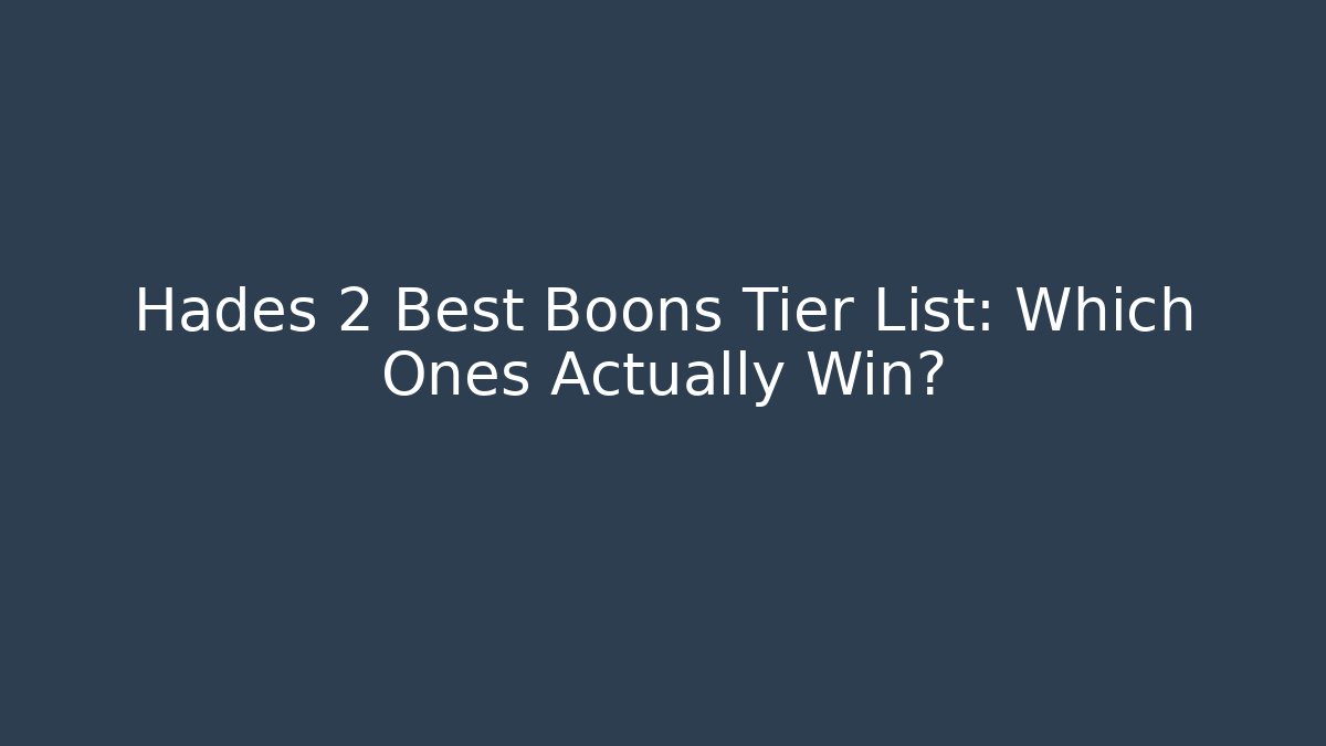 Hades 2 Best Boons Tier List: Which Ones Actually Win?