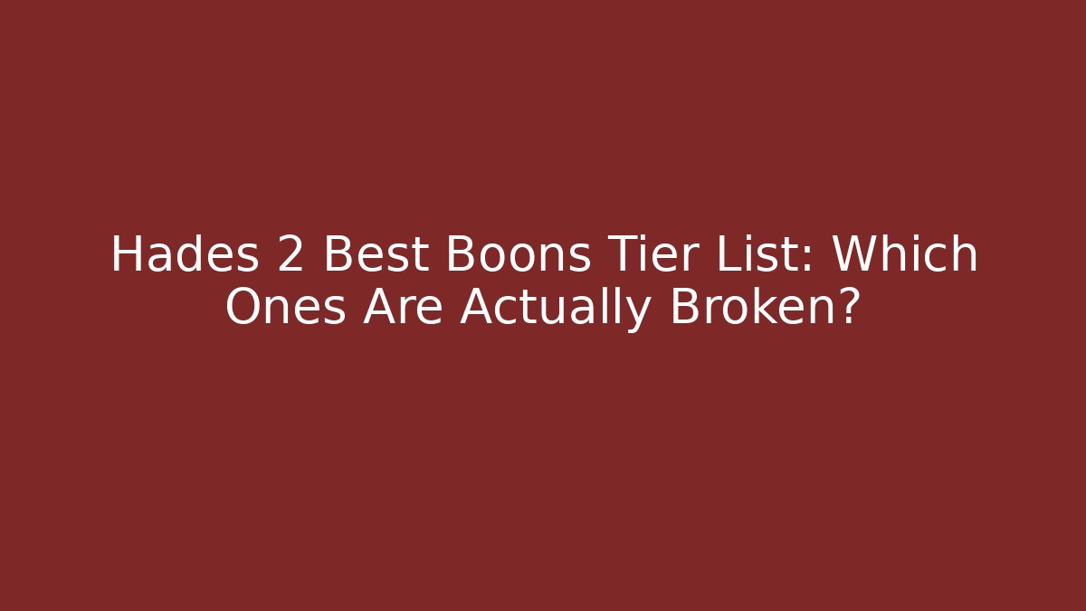 Hades 2 Best Boons Tier List: Which Ones Are Actually Broken?