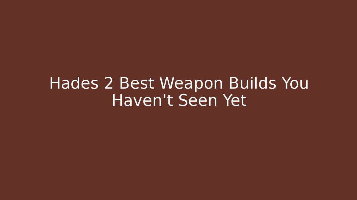 Hades 2 Best Weapon Builds You Haven’t Seen Yet