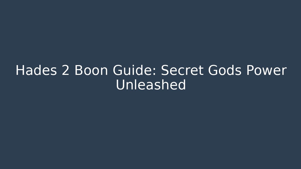 Hades 2 Boon Guide: Secret Gods Power Unleashed