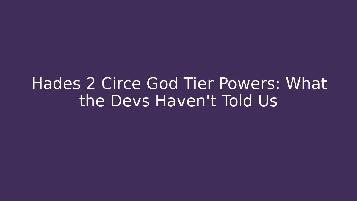 Hades 2 Circe God Tier Powers: What the Devs Haven't Told Us - Critter Realm