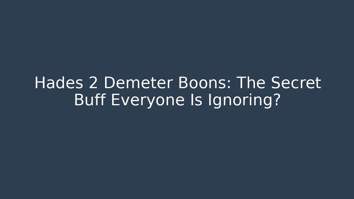Hades 2 Demeter Boons: The Secret Buff Everyone Is Ignoring? - Critter Realm
