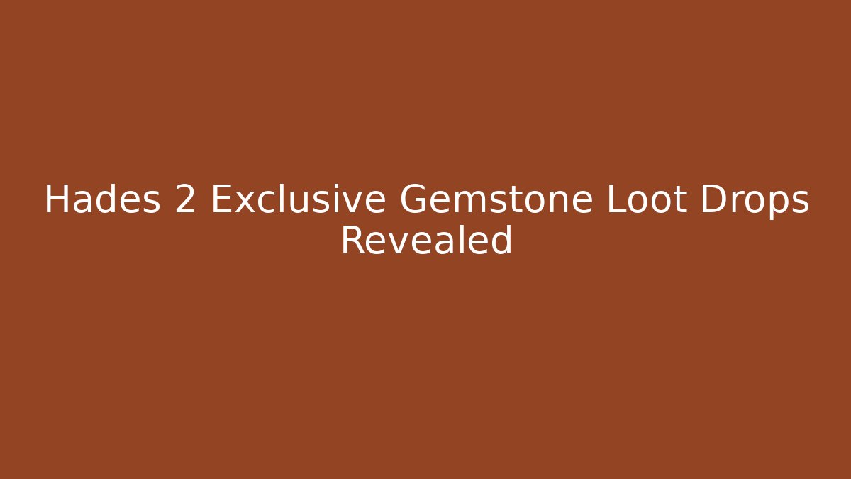 Hades 2 Exclusive Gemstone Loot Drops Revealed