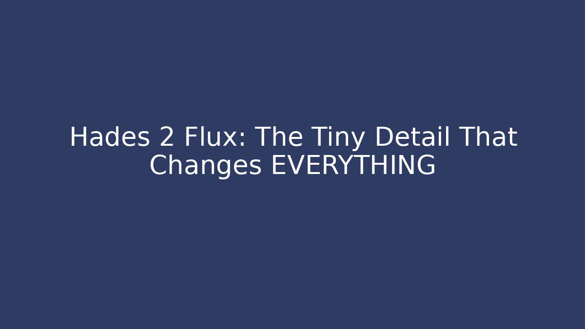 Hades 2 Flux: The Tiny Detail That Changes EVERYTHING
