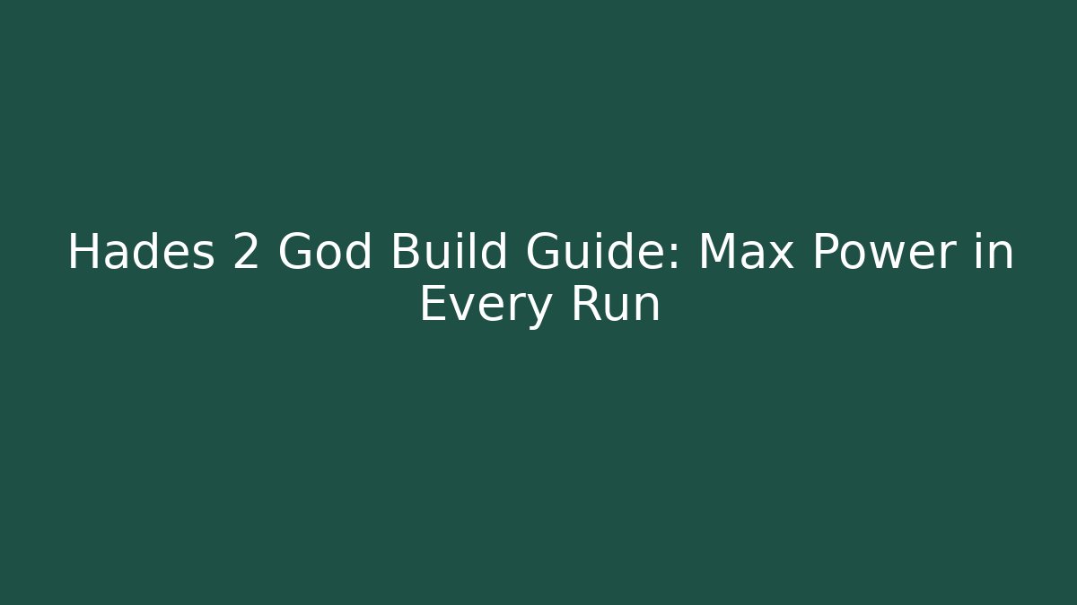 Hades 2 God Build Guide: Max Power in Every Run