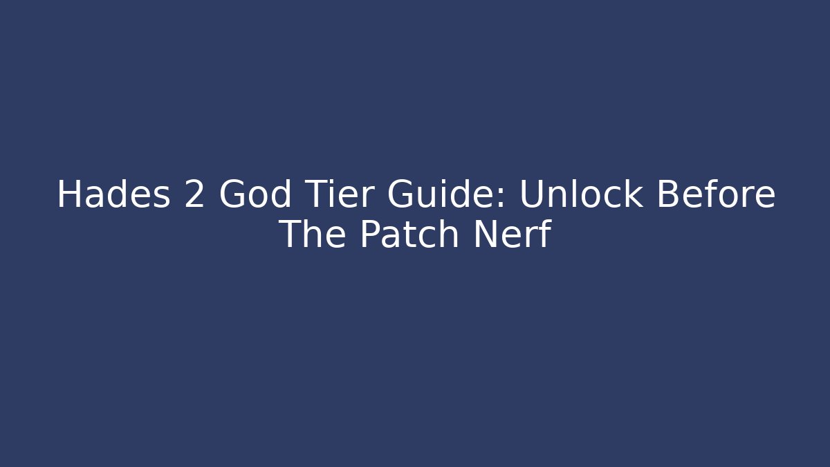 Hades 2 God Tier Guide: Unlock Before The Patch Nerf - Critter Realm