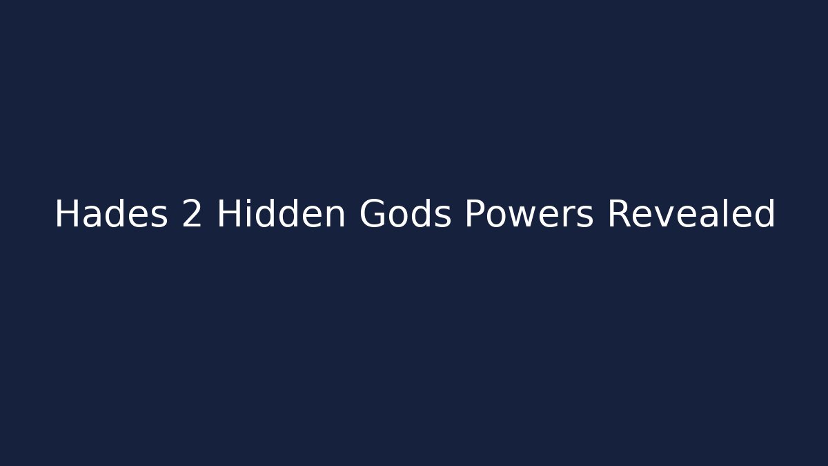 Hades 2 Hidden Gods Powers Revealed