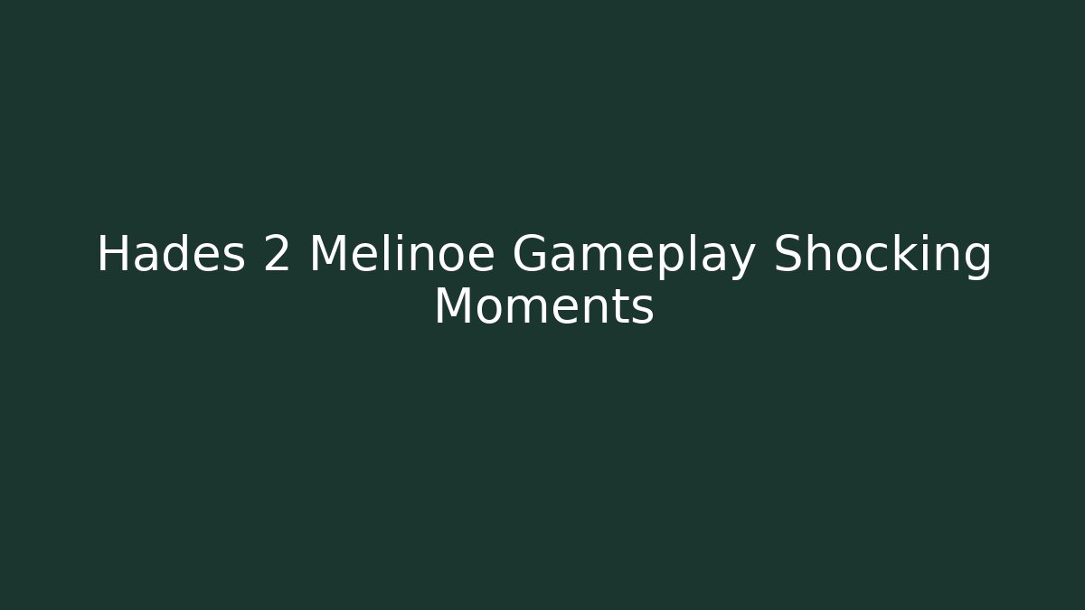 Hades 2 Melinoe Gameplay Shocking Moments