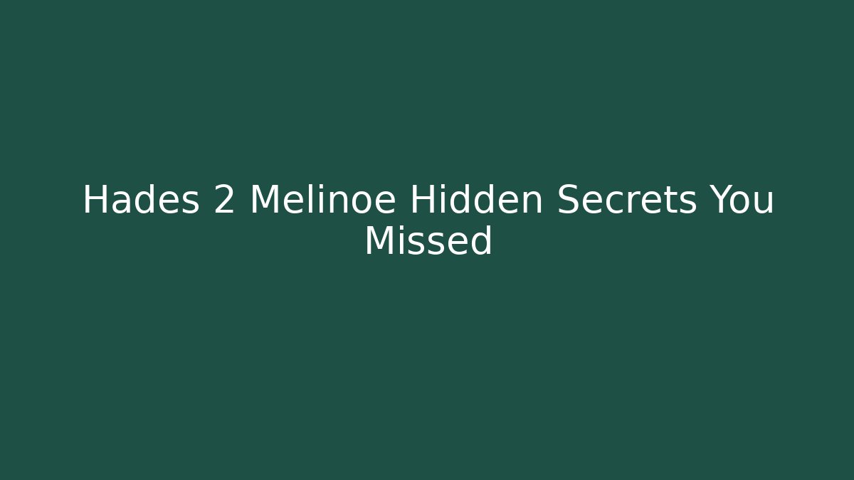 Hades 2 Melinoe Hidden Secrets You Missed
