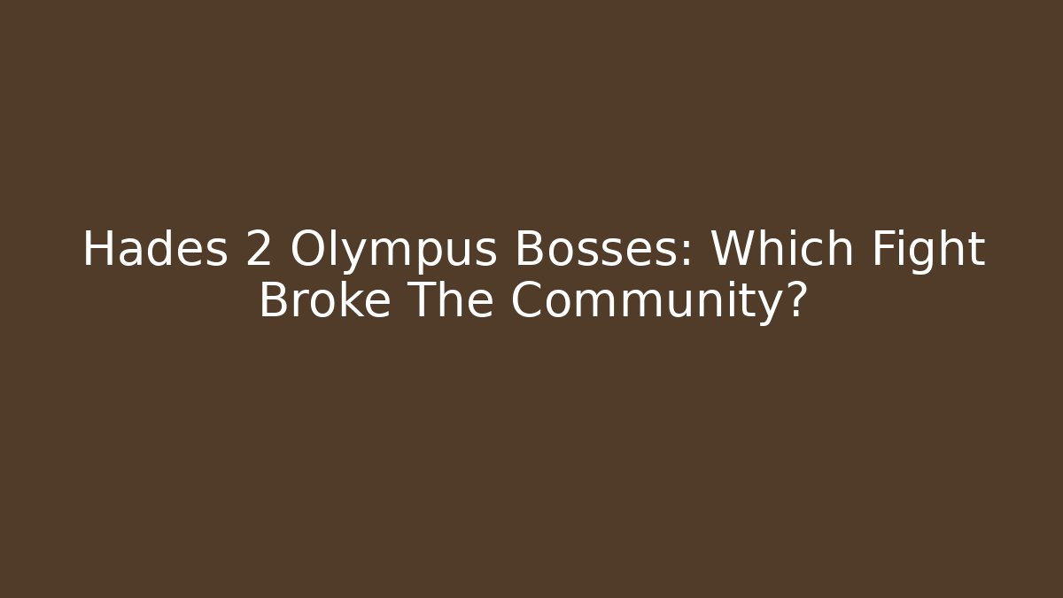 Hades 2 Olympus Bosses: Which Fight Broke The Community?
