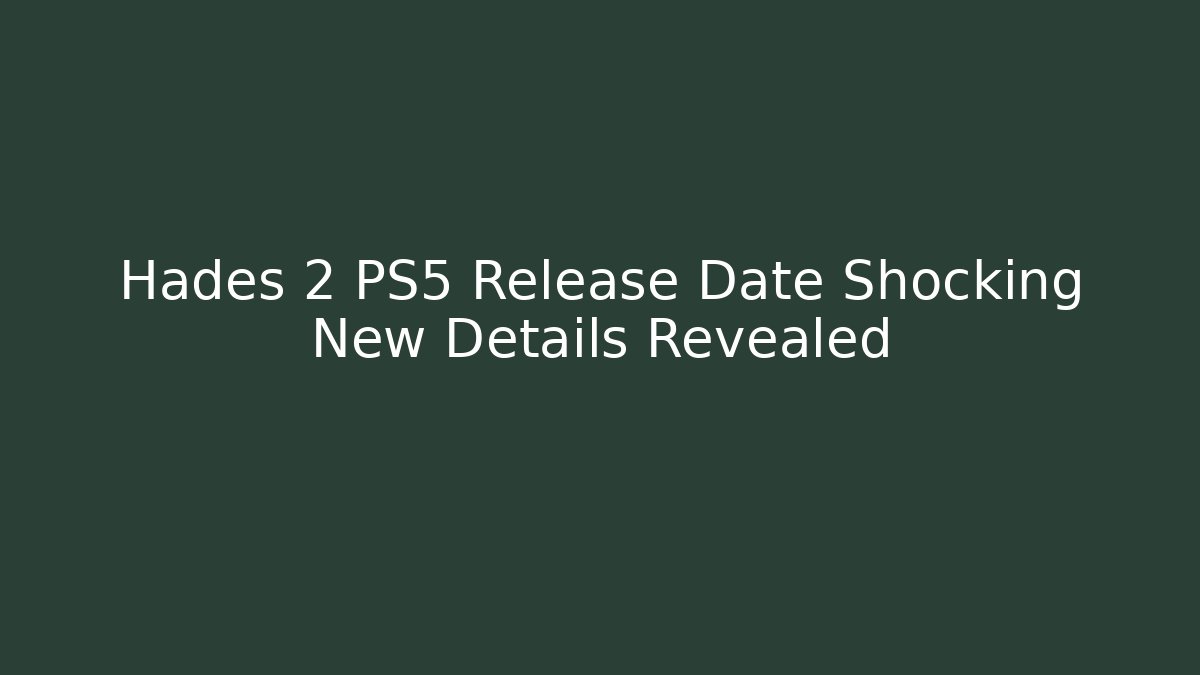 Hades 2 PS5 Release Date Shocking New Details Revealed