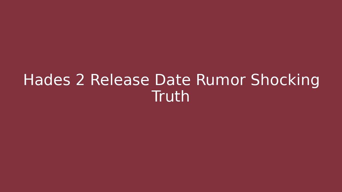 Hades 2 Release Date Rumor Shocking Truth - Critter Realm