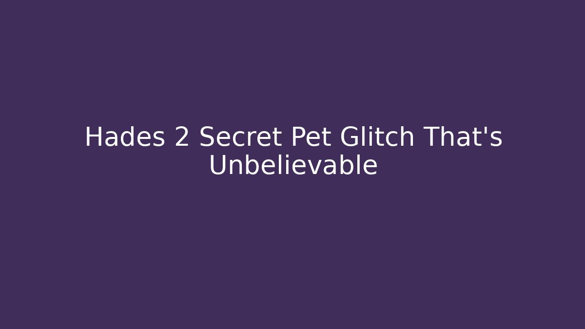 Hades 2 Secret Pet Glitch That's Unbelievable