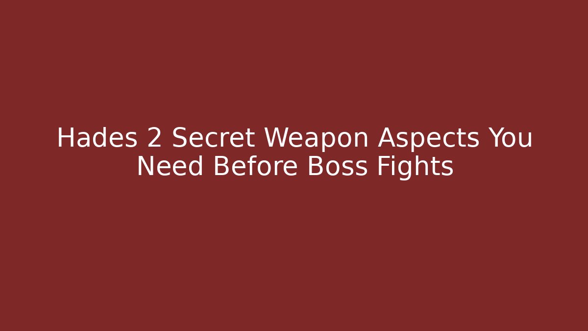 Hades 2 Secret Weapon Aspects You Need Before Boss Fights