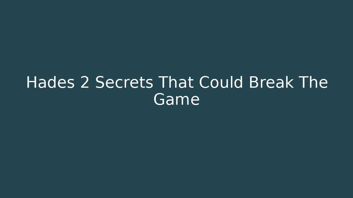 Hades 2 Secrets That Could Break The Game