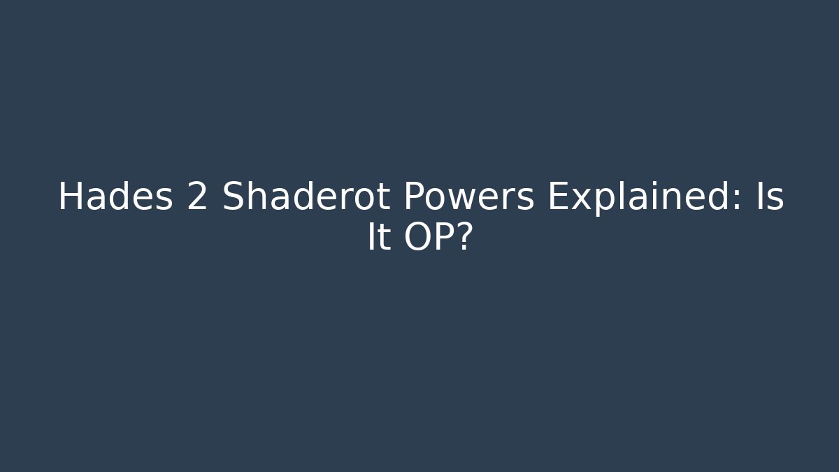 Hades 2 Shaderot Powers Explained: Is It OP?