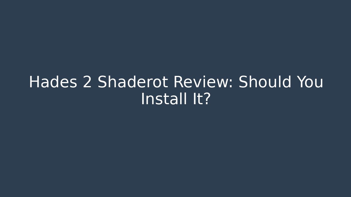 Hades 2 Shaderot Review: Should You Install It?