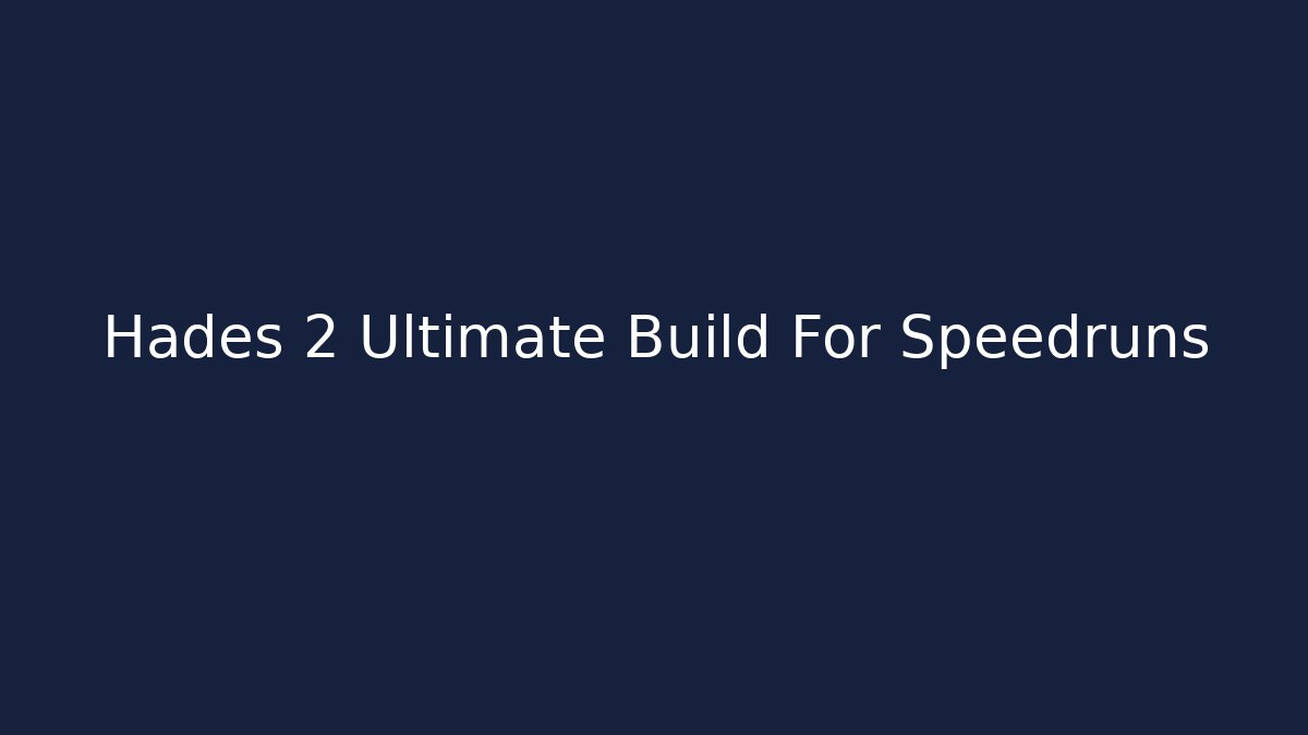Hades 2 Ultimate Build For Speedruns