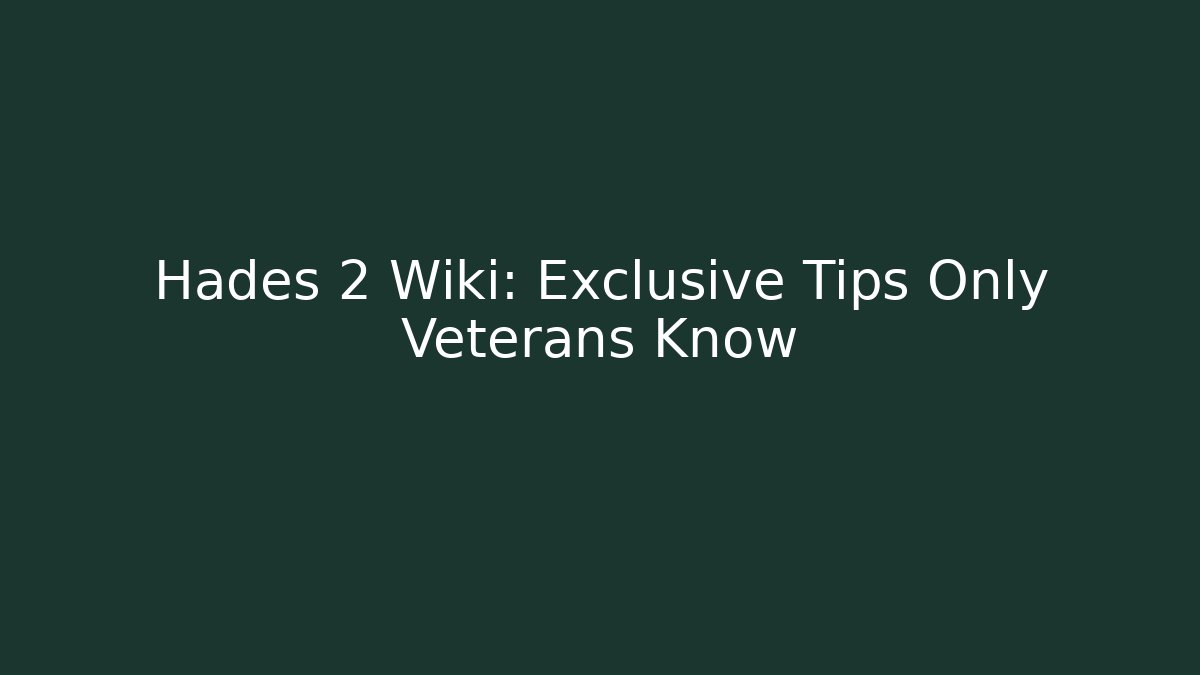 Hades 2 Wiki: Exclusive Tips Only Veterans Know - Critter Realm