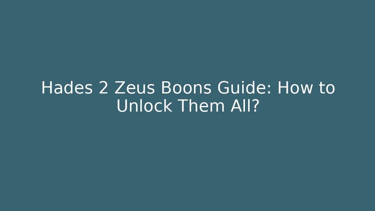 Hades 2 Zeus Boons Guide: How to Unlock Them All?