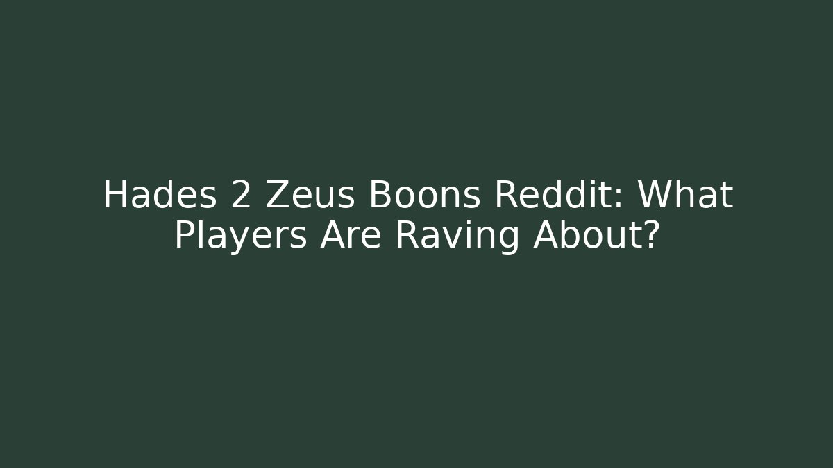 Hades 2 Zeus Boons Reddit: What Players Are Raving About?