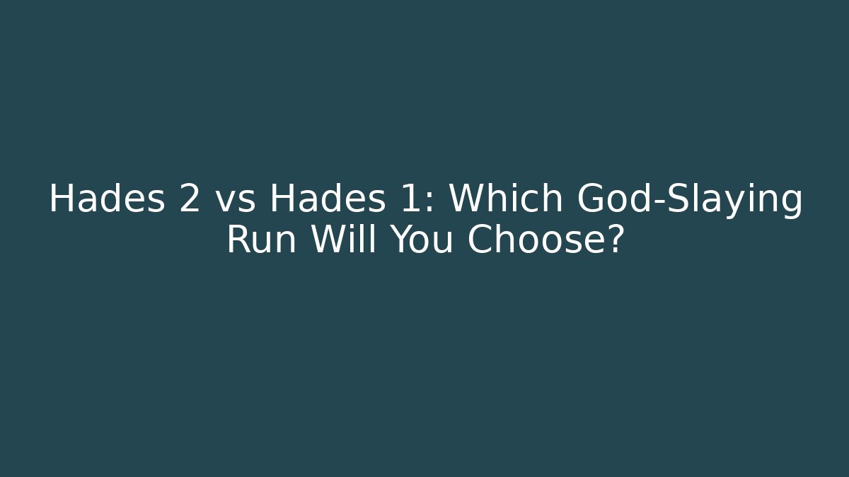 Hades 2 vs Hades 1: Which God-Slaying Run Will You Choose? - Critter Realm