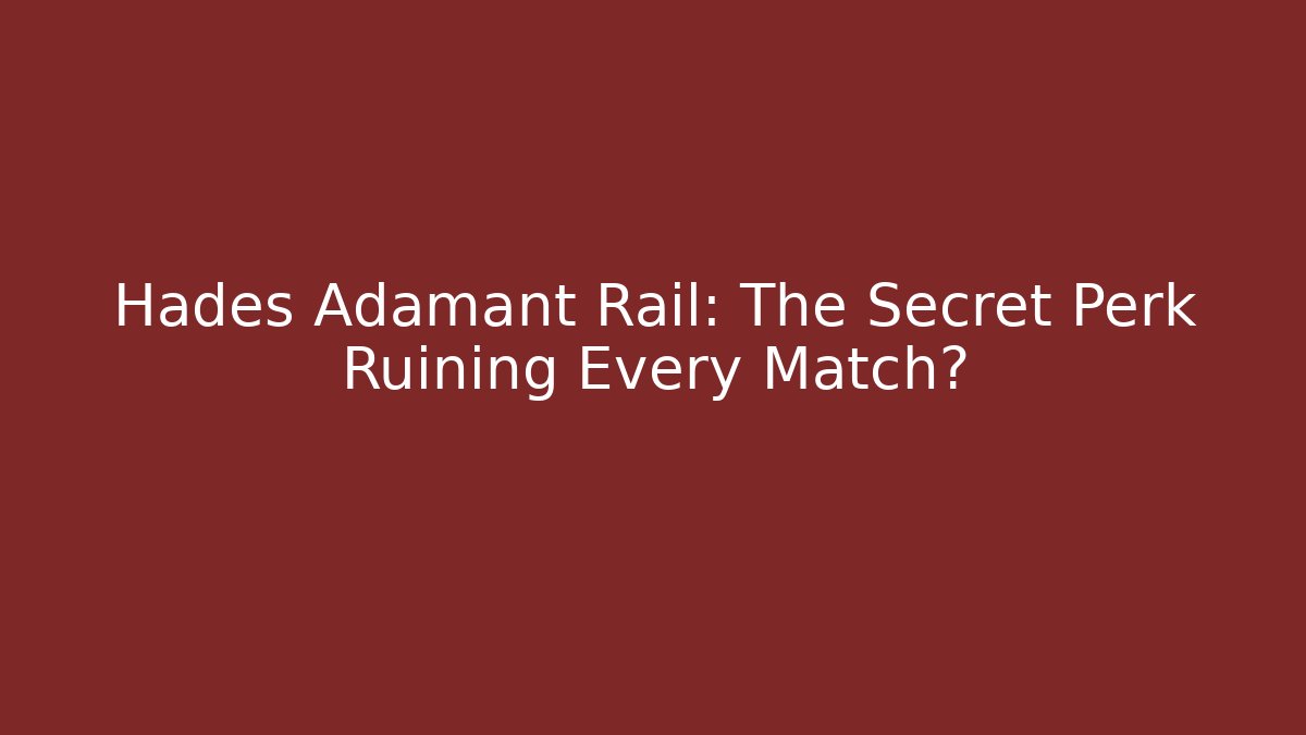 Hades Adamant Rail: The Secret Perk Ruining Every Match?